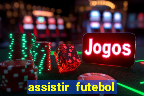 assistir futebol gratis sem travar